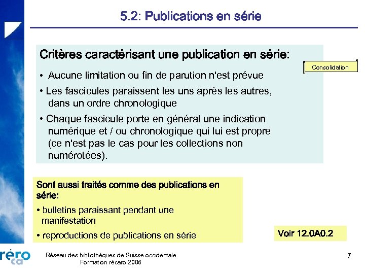 5. 2: Publications en série Critères caractérisant une publication en série: • Aucune limitation