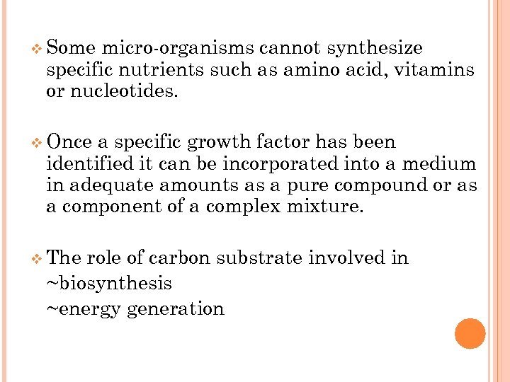 v Some micro-organisms cannot synthesize specific nutrients such as amino acid, vitamins or nucleotides.