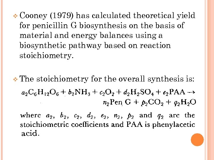 v Cooney (1979) has calculated theoretical yield for penicillin G biosynthesis on the basis