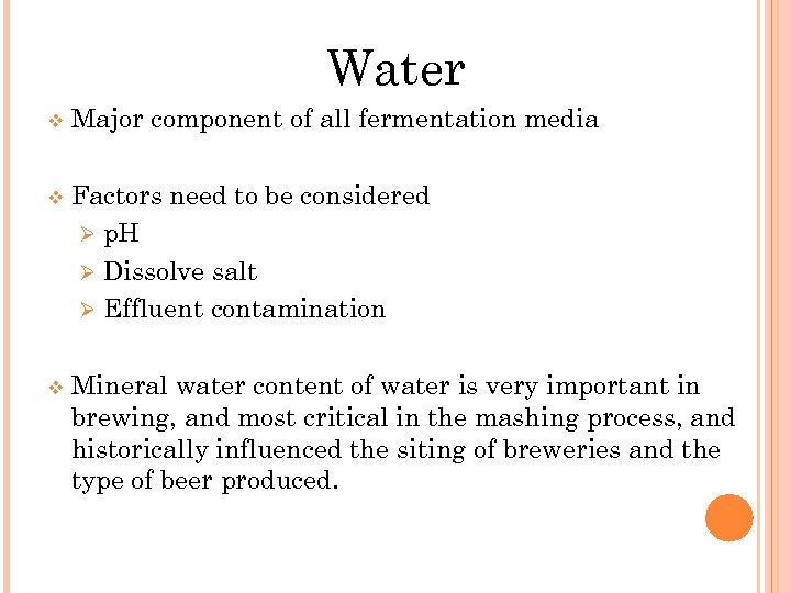 Water v Major component of all fermentation media v Factors need to be considered