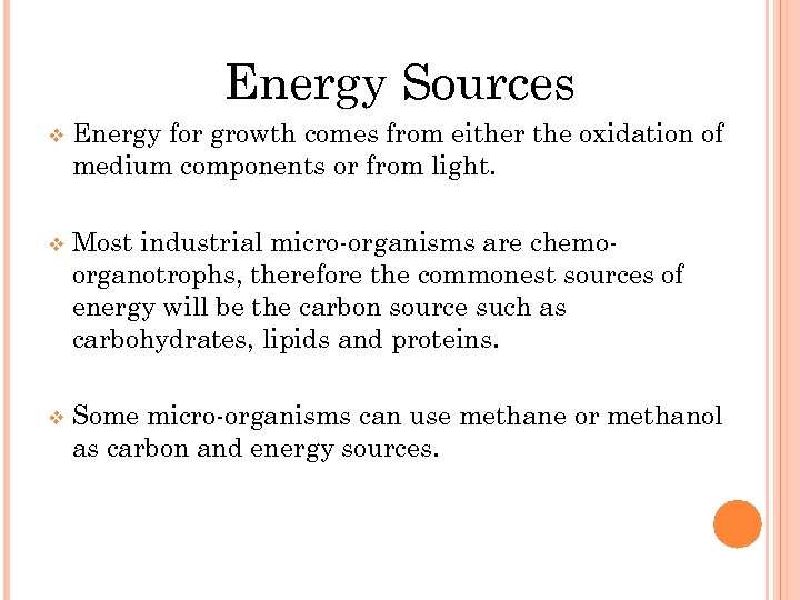 Energy Sources v Energy for growth comes from either the oxidation of medium components