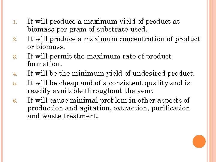 1. 2. 3. 4. 5. 6. It will produce a maximum yield of product