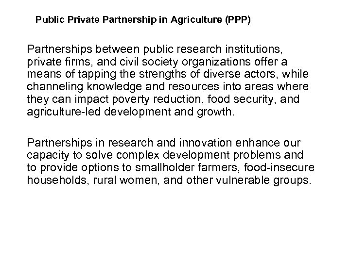Public Private Partnership in Agriculture (PPP) Partnerships between public research institutions, private firms, and