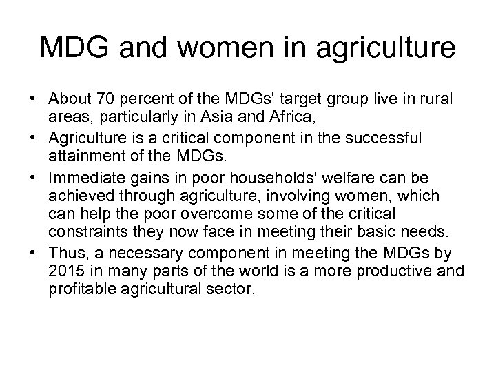 MDG and women in agriculture • About 70 percent of the MDGs' target group