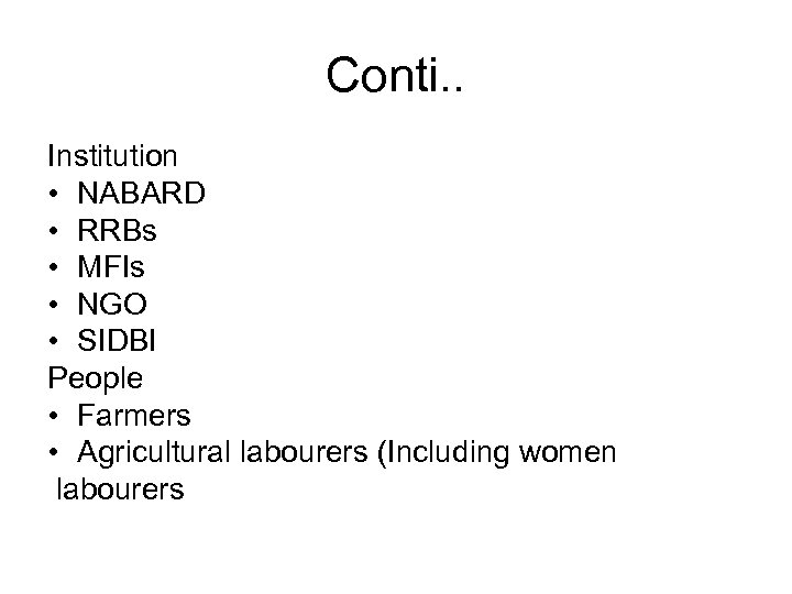 Conti. . Institution • NABARD • RRBs • MFIs • NGO • SIDBI People