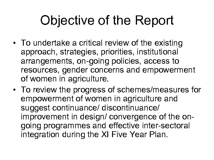 Objective of the Report • To undertake a critical review of the existing approach,