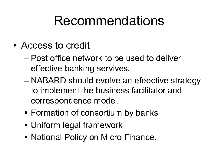 Recommendations • Access to credit – Post office network to be used to deliver