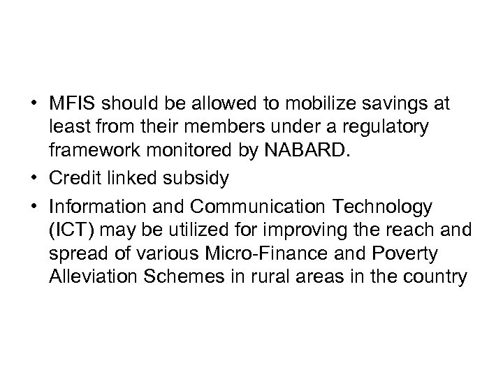  • MFIS should be allowed to mobilize savings at least from their members