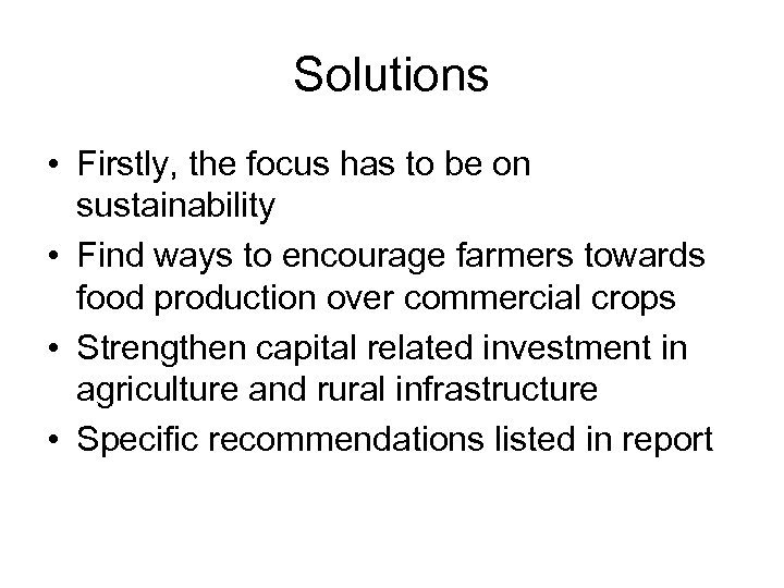 Solutions • Firstly, the focus has to be on sustainability • Find ways to