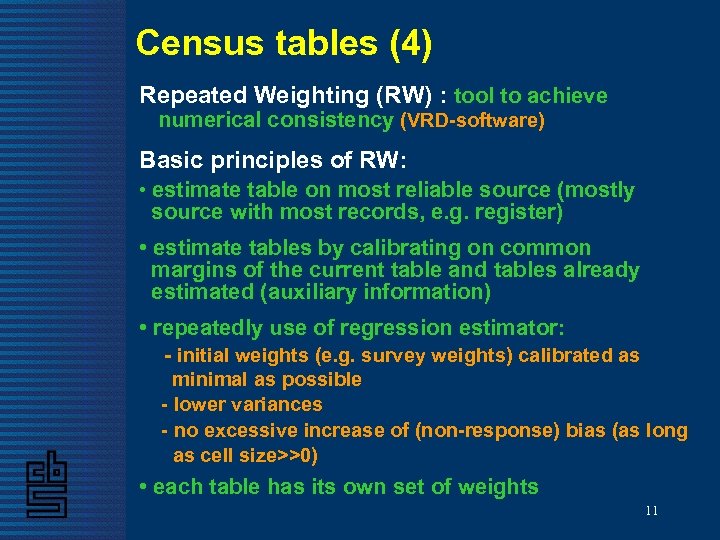 Census tables (4) Repeated Weighting (RW) : tool to achieve numerical consistency (VRD-software) Basic