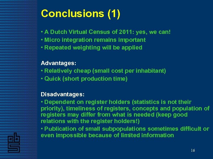 Conclusions (1) • A Dutch Virtual Census of 2011: yes, we can! • Micro