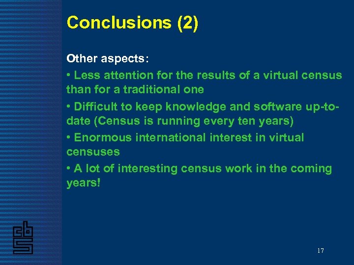 Conclusions (2) Other aspects: • Less attention for the results of a virtual census