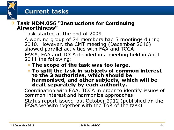 Current tasks Q Task MDM. 056 “Instructions for Continuing Airworthiness” ò Task started at