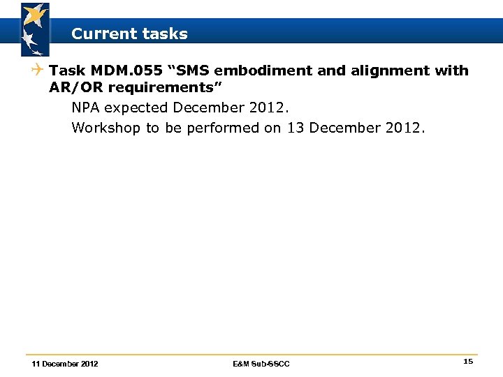 Current tasks Q Task MDM. 055 “SMS embodiment and alignment with AR/OR requirements” ò
