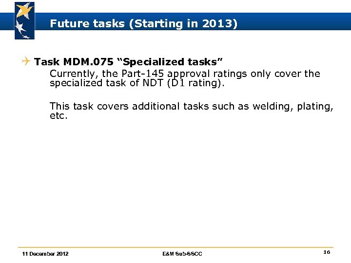 Future tasks (Starting in 2013) Q Task MDM. 075 “Specialized tasks” ò Currently, the