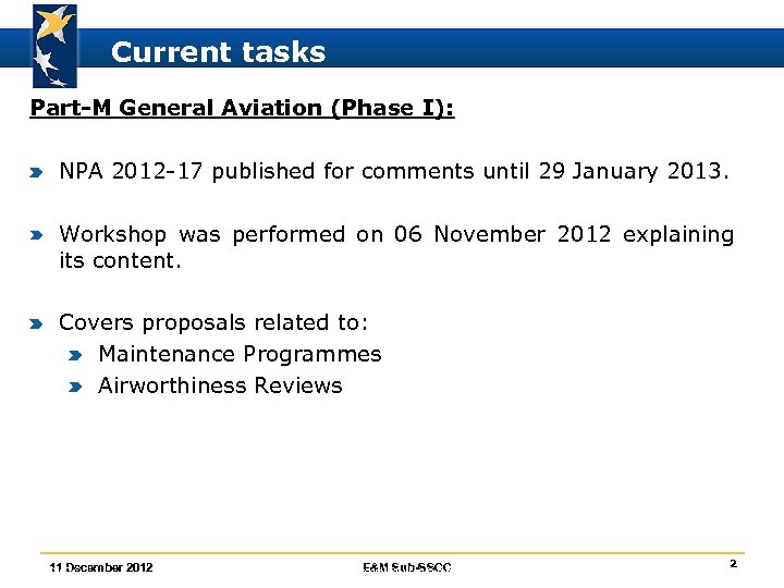 Current tasks Part-M General Aviation (Phase I): NPA 2012 -17 published for comments until