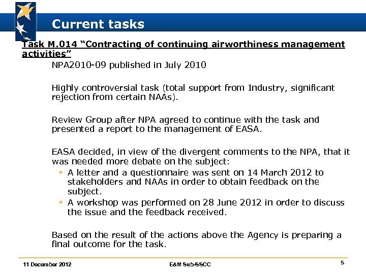 Current tasks Task M. 014 “Contracting of continuing airworthiness management activities” ò NPA 2010