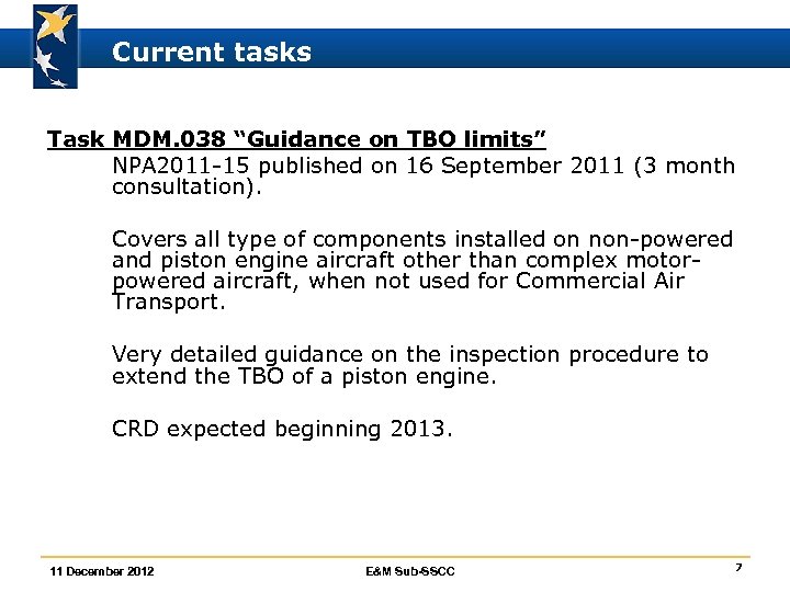 Current tasks Task MDM. 038 “Guidance on TBO limits” ò NPA 2011 -15 published