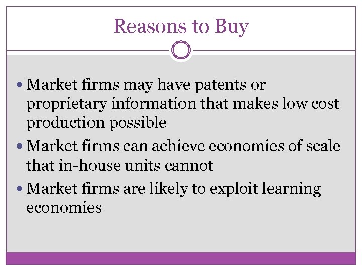 Reasons to Buy Market firms may have patents or proprietary information that makes low