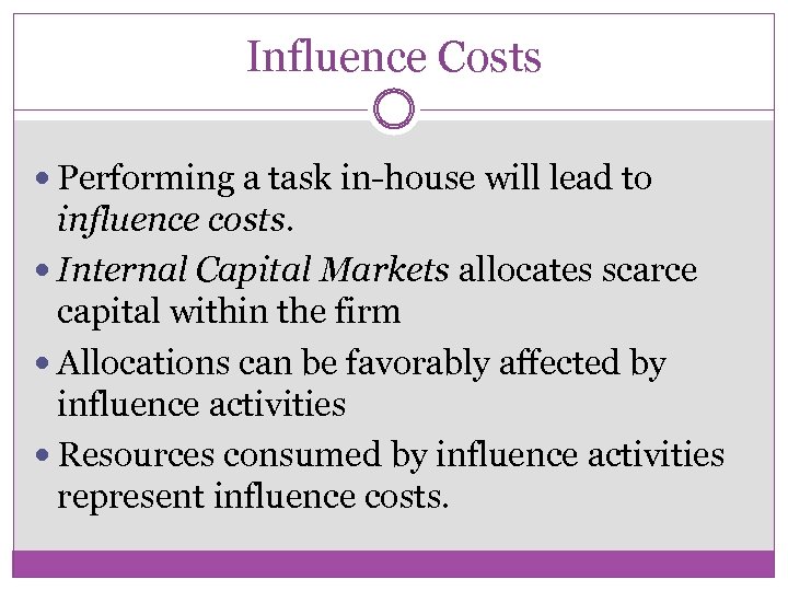 Influence Costs Performing a task in-house will lead to influence costs. Internal Capital Markets