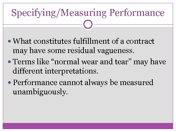 Specifying/Measuring Performance What constitutes fulfillment of a contract may have some residual vagueness. Terms