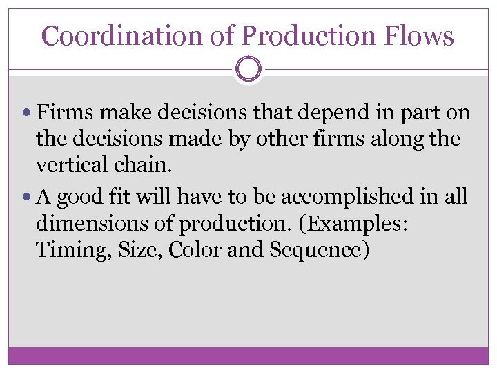 Coordination of Production Flows Firms make decisions that depend in part on the decisions