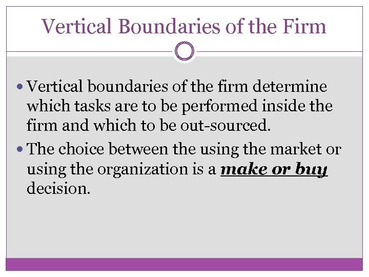 Vertical Boundaries of the Firm Vertical boundaries of the firm determine which tasks are