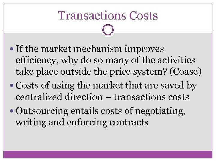 Transactions Costs If the market mechanism improves efficiency, why do so many of the