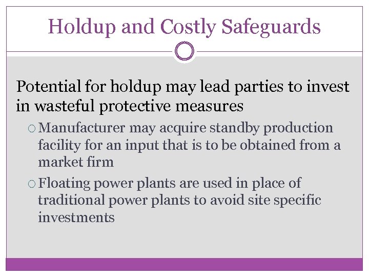 Holdup and Costly Safeguards Potential for holdup may lead parties to invest in wasteful