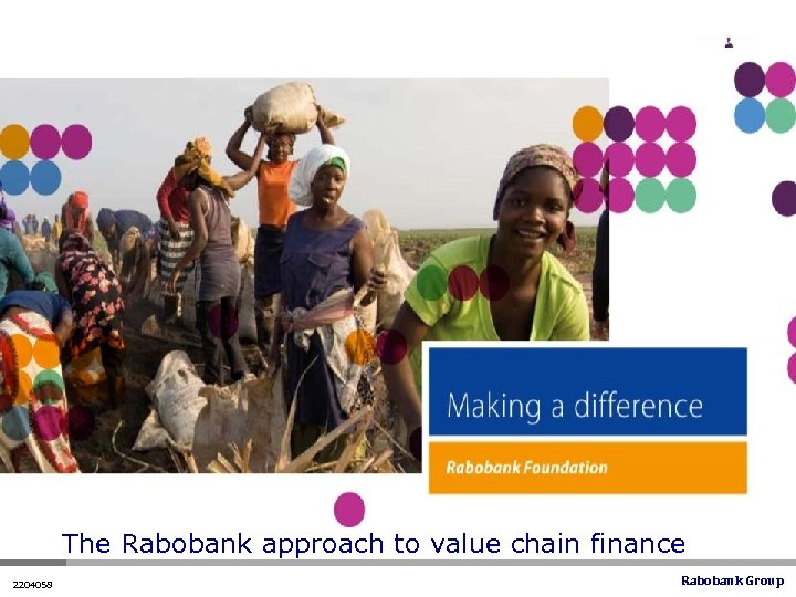 The Rabobank approach to value chain finance 2204058 Rabobank Group 