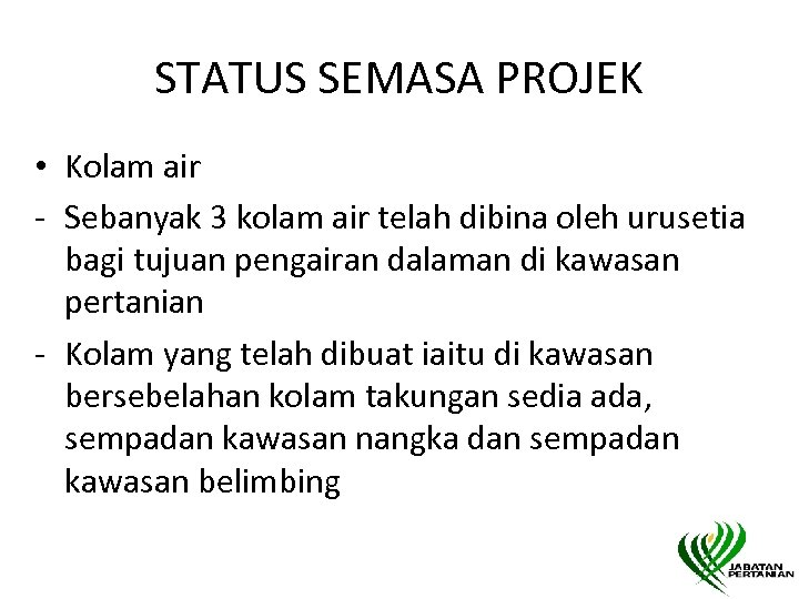 STATUS SEMASA PROJEK • Kolam air - Sebanyak 3 kolam air telah dibina oleh