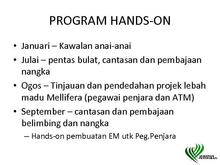 PROGRAM HANDS-ON • Januari – Kawalan anai-anai • Julai – pentas bulat, cantasan dan