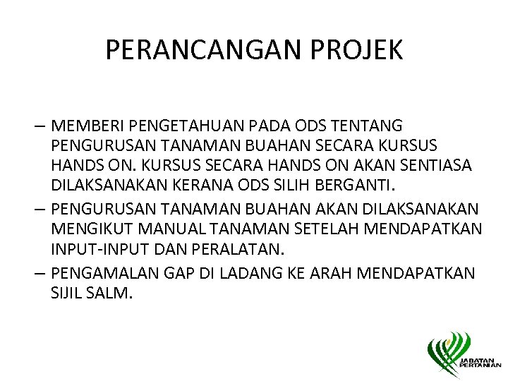 PERANCANGAN PROJEK – MEMBERI PENGETAHUAN PADA ODS TENTANG PENGURUSAN TANAMAN BUAHAN SECARA KURSUS HANDS