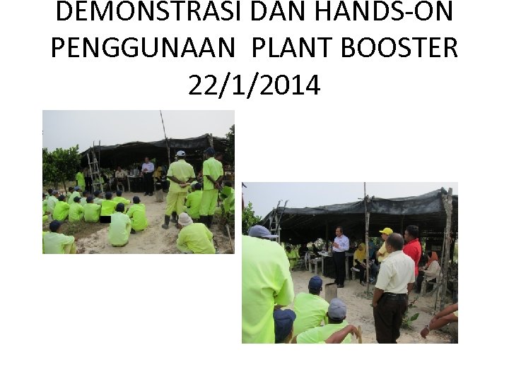 DEMONSTRASI DAN HANDS-ON PENGGUNAAN PLANT BOOSTER 22/1/2014 