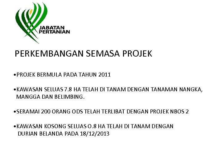  PERKEMBANGAN SEMASA PROJEK • PROJEK BERMULA PADA TAHUN 2011 • KAWASAN SELUAS 7.