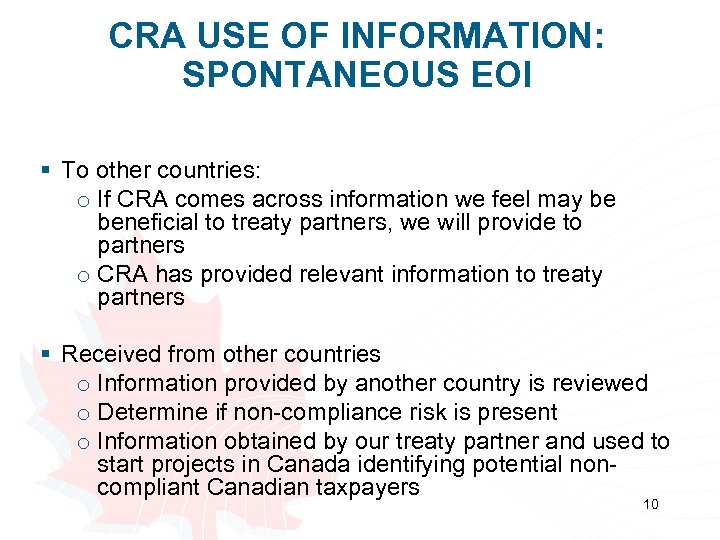 CRA USE OF INFORMATION: SPONTANEOUS EOI § To other countries: o If CRA comes