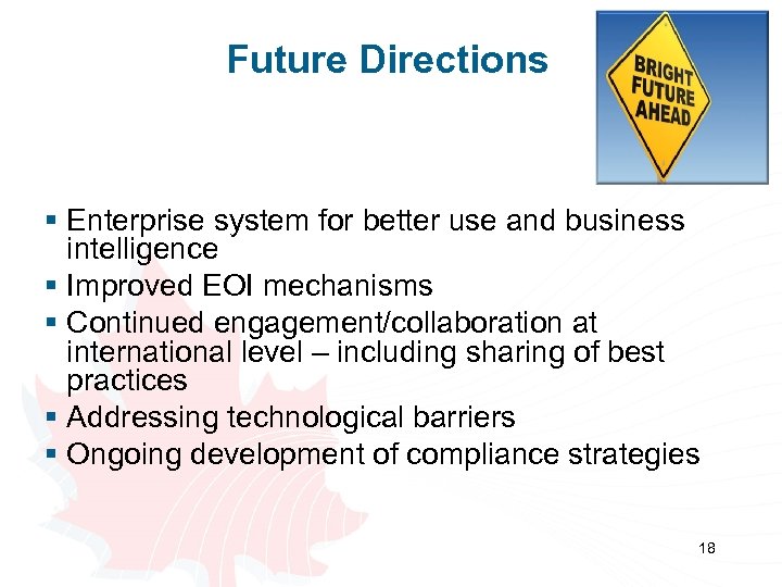 Future Directions § Enterprise system for better use and business intelligence § Improved EOI