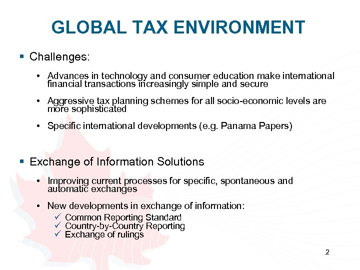 GLOBAL TAX ENVIRONMENT § Challenges: • Advances in technology and consumer education make international