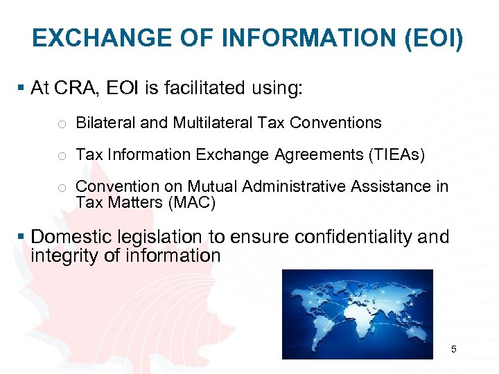 EXCHANGE OF INFORMATION (EOI) § At CRA, EOI is facilitated using: o Bilateral and