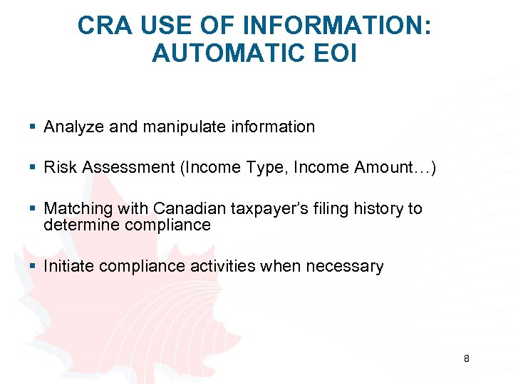CRA USE OF INFORMATION: AUTOMATIC EOI § Analyze and manipulate information § Risk Assessment