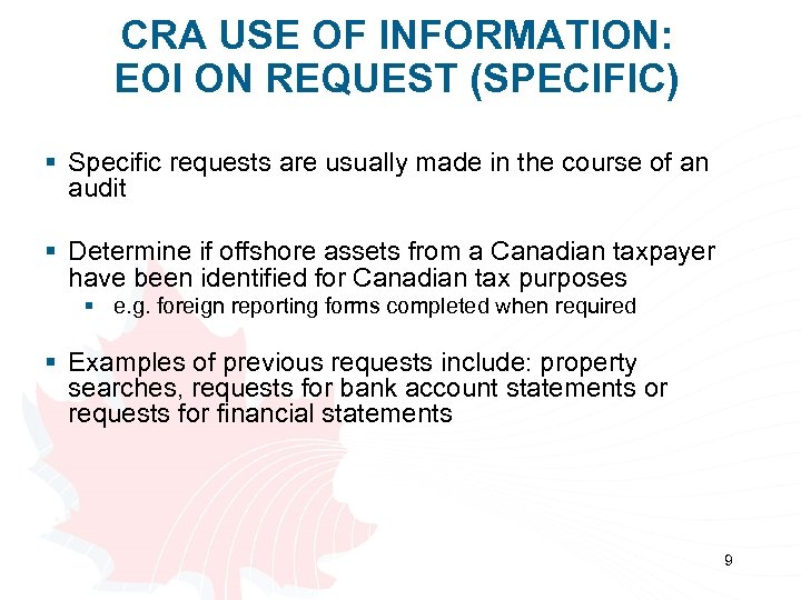 CRA USE OF INFORMATION: EOI ON REQUEST (SPECIFIC) § Specific requests are usually made