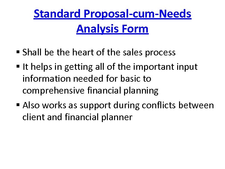 Standard Proposal-cum-Needs Analysis Form § Shall be the heart of the sales process §
