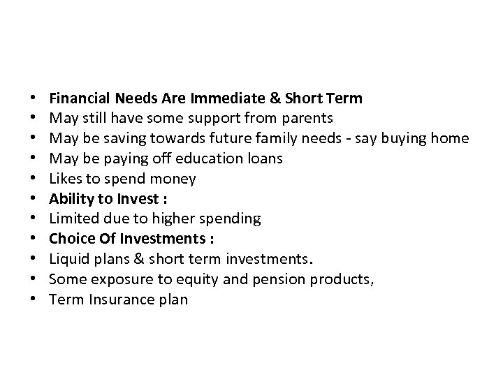  • • • Financial Needs Are Immediate & Short Term May still have