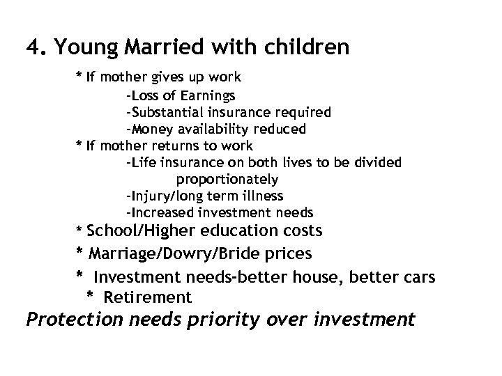 4. Young Married with children * If mother gives up work -Loss of Earnings