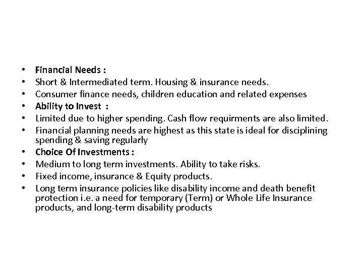  • • • Financial Needs : Short & Intermediated term. Housing & insurance