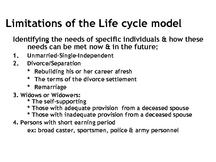 Limitations of the Life cycle model Identifying the needs of specific individuals & how