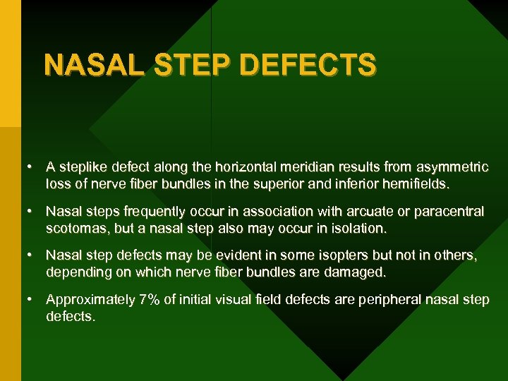 NASAL STEP DEFECTS • A steplike defect along the horizontal meridian results from asymmetric