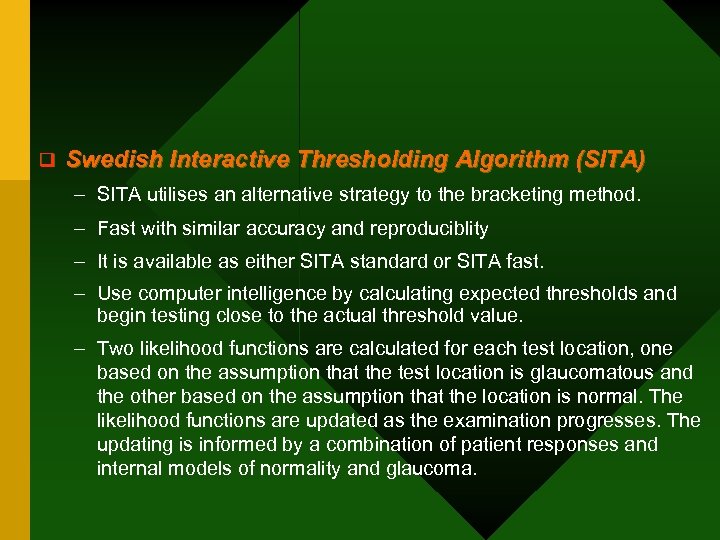 q Swedish Interactive Thresholding Algorithm (SITA) – SITA utilises an alternative strategy to the