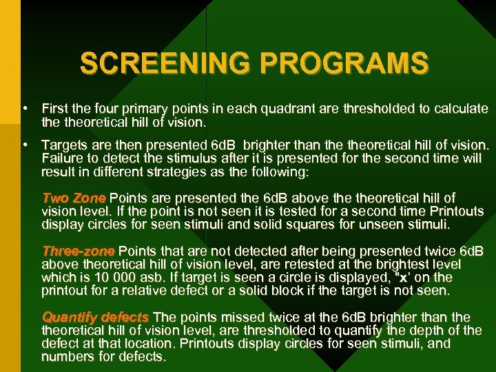 SCREENING PROGRAMS • First the four primary points in each quadrant are thresholded to