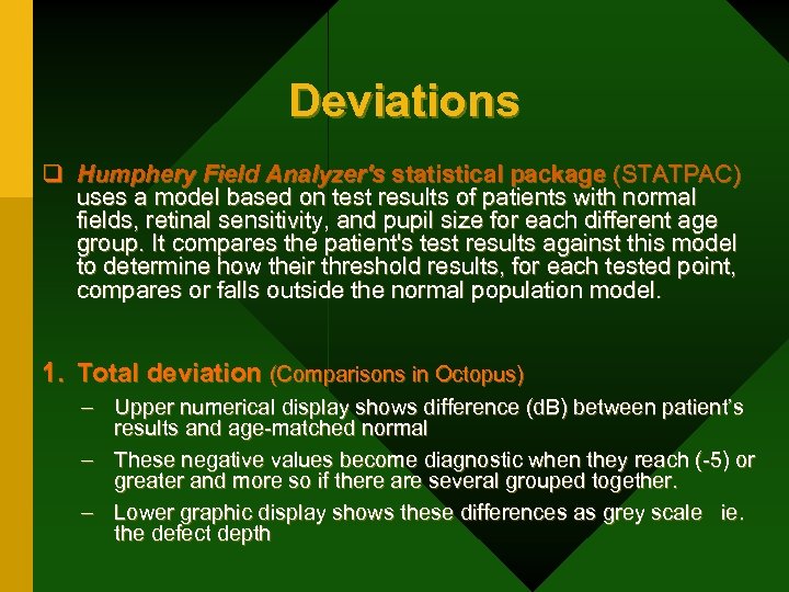 Deviations q Humphery Field Analyzer's statistical package (STATPAC) uses a model based on test